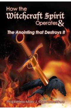 Coperta cărții 'How the Witchcraft Spirit Operates & the Anointing that Destroys It - Mary J. Ogenaarekhua'