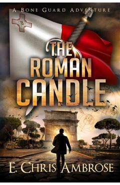 Poza produsului The Roman Candle: A Bone Guard Adventure - E. Chris Ambrose
