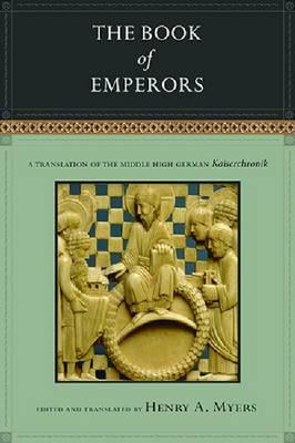 The Book of Emperors: A Translation of the Middle High German Kaiserchronik - Henry A. Myers