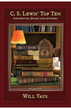 Poza produsului C.S. Lewis' Top Ten: Influential Books and Authors, Volume One - Will Vaus