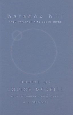Paradox Hill: From Appalachia to Lunar Shore, Revised Edition - Louise Mcneill