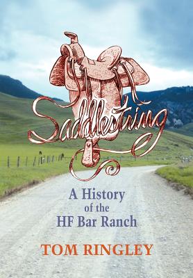 Saddlestring: A History of the HF Bar Ranch - Tom Ringley