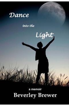 Coperta cărții 'Dance into the Light - Beverley Brewer'