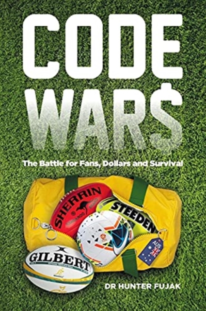 Code Wars - The Battle for Fans, Dollars and Survival - Hunter Fujak