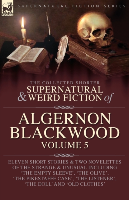The Collected Shorter Supernatural & Weird Fiction of Algernon Blackwood Volume 5 - Algernon Blackwood