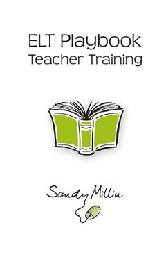 Coperta cărții 'ELT Playbook Teacher Training - Sandy Millin'