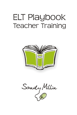Coperta cărții 'ELT Playbook Teacher Training - Sandy Millin'