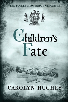 Children's Fate: The Fourth Meonbridge Chronicle - Carolyn Hughes