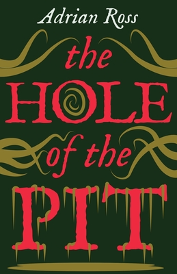 The Hole of the Pit: The Lost Classic of Weird Fiction - Adrian Ross