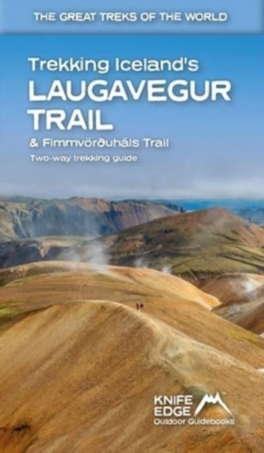 Trekking Iceland's Laugavegur Trail & Fimmvorduhals Trail: Two-Way Guidebook - Andrew Mccluggage