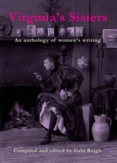 Virginia's Sisters: An Anthology of Women's Writing - Gabi Reigh