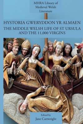 Hystoria Gweryddon yr Almaen: The Middle Welsh Life of St Ursula and the 11,000 Virgins - Jane Cartwright