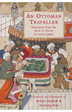 An Ottoman Traveller: Selections from the Book of Travels of Evliya Celebi - Robert Dankoff