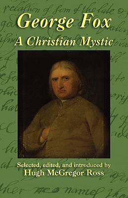 George Fox: A Christian Mystic - George Fox