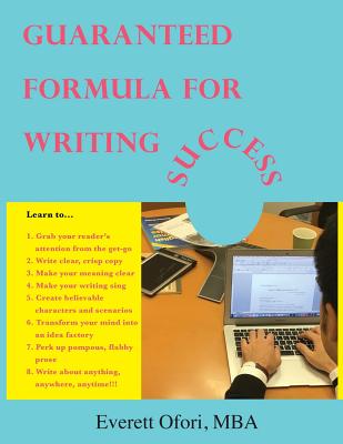 Guaranteed Formula for Writing Success - Everett Ofori