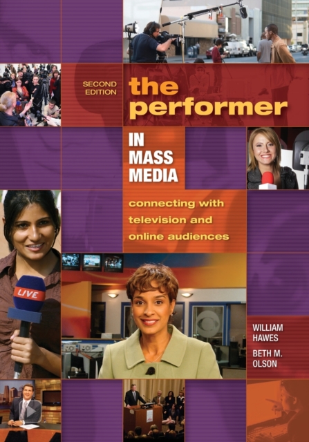 The Performer in Mass Media: Connecting with Television and Online Audiences - Beth Olson