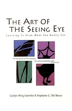 Coperta cărții 'The Art Of The Seeing Eye: Learning To Draw What You Really See - Stephanie C. Del Bosco'