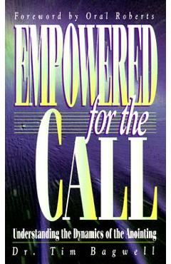 Poza produsului Empowered for the Call: Understanding the Dynamics of the Anointing - Tim Bagwell