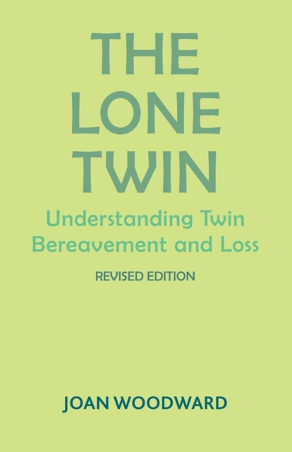 The Lone Twin: Understanding Twin Bereavement and Loss (Revised Edition) - Joan Of Industrial Woodward