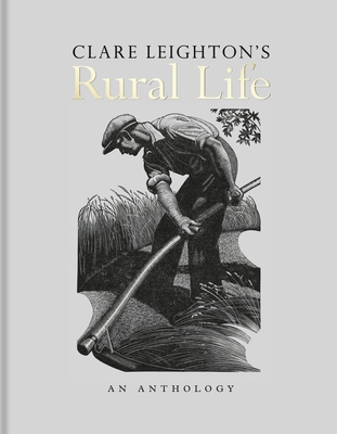 Clare Leighton's Rural Life: An Anthology - Clare Leighton