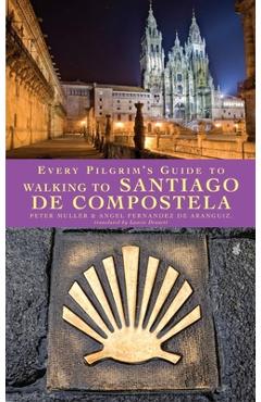 Poza produsului Every Pilgrim's Guide to Walking to Santiago de Compostela - Peter Muller