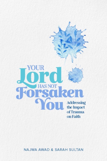 Your Lord Has Not Forsaken You - Najwa Awad