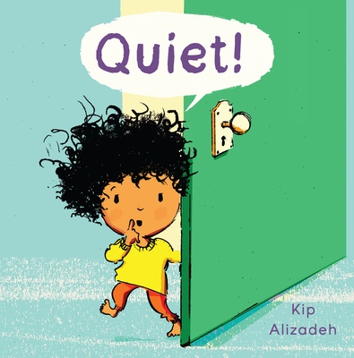 Quiet! - Kip Alizadeh