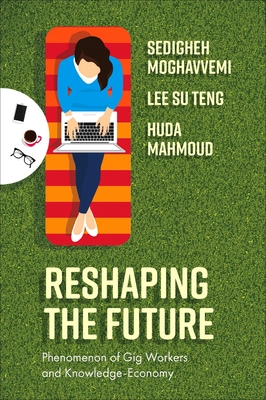 Reshaping the Future: Phenomenon of Gig Workers and Knowledge-Economy - Sedigheh Moghavvemi