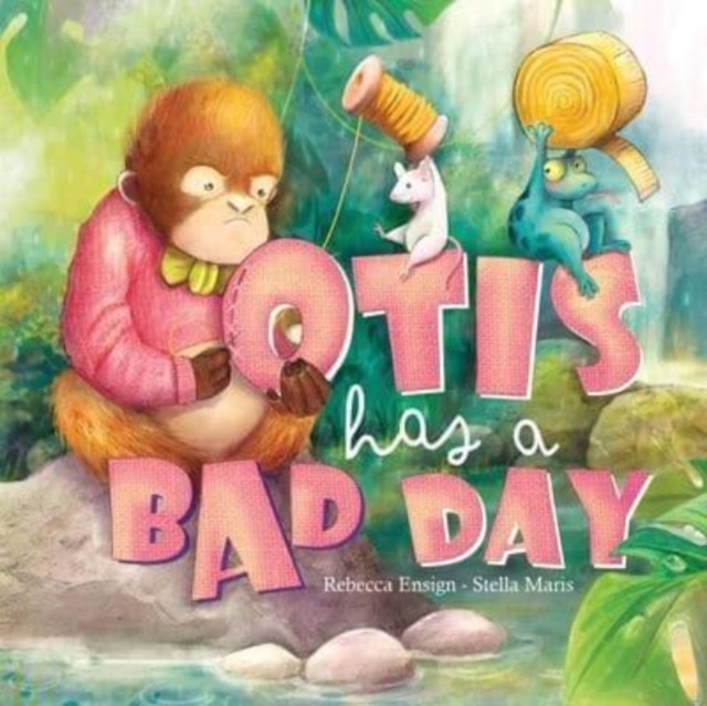 Otis Has a Bad Day - Rebecca Ensign