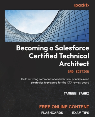Coperta cărții 'Becoming a Salesforce Certified Technical Architect - Second Edition: Build a strong command of architectural'