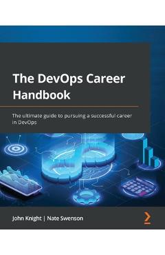 Coperta cărții 'The DevOps Career Handbook: The ultimate guide to pursuing a successful career in DevOps - John Knight'