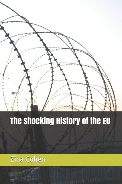 The Shocking History of the EU - Zina Cohen