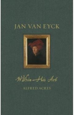 Jan Van Eyck Within His Art - Alfred Acres