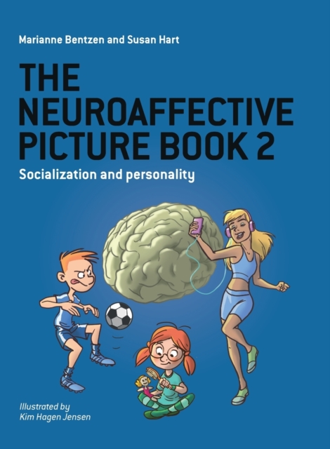 The Neuroaffective Picture Book 2: Socialization and Personality - Marianne Bentzen