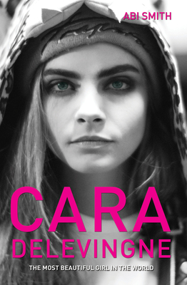 Cara Delevingne -The Most Beautiful Girl in the World - Abi Smith