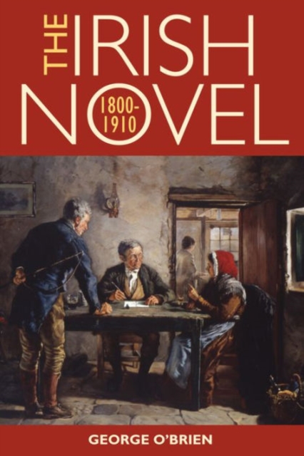 The Irish Novel, 1800-1910 - George O'brien