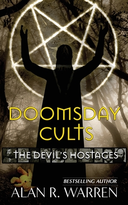 Doomsday Cults; The Devil's Hostages - Alan R. Warren