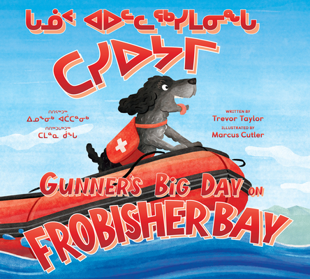Gunner's Big Day on Frobisher Bay: Bilingual Inuktitut and English Edition - Trevor Taylor