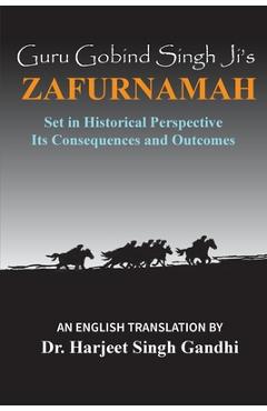 Coperta cărții 'Guru Gobind Singh Ji's Zafurnamah: Set in Historical Perspective; Its Consequences and Outcomes - Harjeet Singh Gandhi'