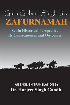 Coperta cărții 'Guru Gobind Singh Ji's Zafurnamah: Set in Historical Perspective; Its Consequences and Outcomes - Harjeet Singh Gandhi'