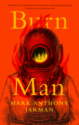 Burn Man: Selected Stories - Mark Anthony Jarman