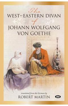Coperta cărții 'The West-Eastern Divan of Johann Wolfgang von Goethe - Johann Wolfgang Von Goethe'