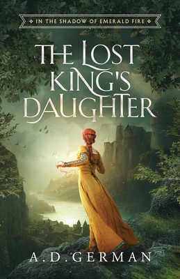 Coperta cărții 'The Lost King's Daughter - A. D. German'