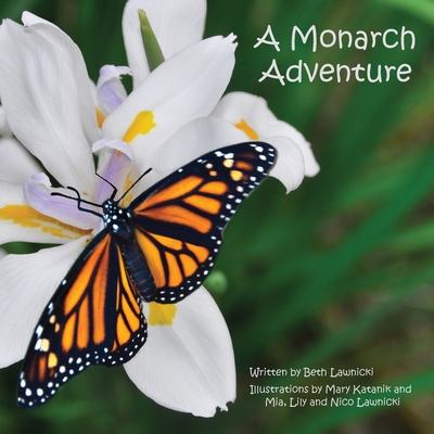 Coperta cărții 'A Monarch Adventure: Winner of a Purple Dragonfly Book Award and National Indie Excellence Award Finalist - Beth'