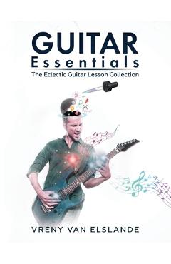 Coperta cărții 'Guitar Essentials: The Eclectic Guitar Lesson Collection - Angela Blewitt'