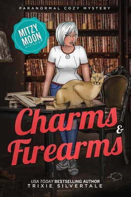 Charms and Firearms: Paranormal Cozy Mystery - Trixie Silvertale