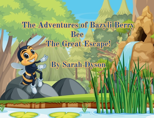 The Adventures of Bazyli Berry Bee The Great Escape!: The Great Escape! - Sarah Dyson