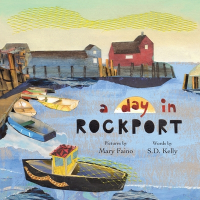 A Day in Rockport: Scenes from a Coastal Town - Mary Faino