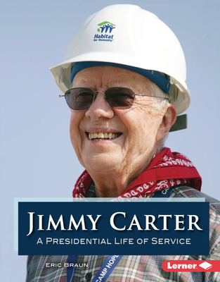 Jimmy Carter: A Presidential Life of Service - Eric Braun
