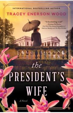The President's Wife - Tracey Enerson Wood